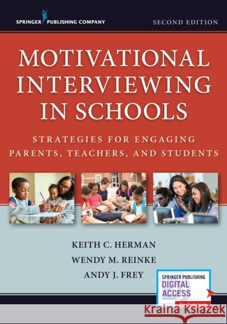 Motivational Interviewing in Schools: Strategies for Engaging Parents, Teachers, and Students Herman, Keith C. 9780826148773 Springer Publishing Company