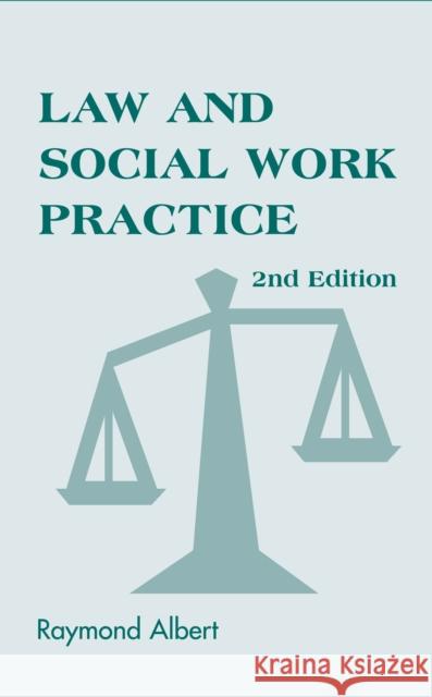 Law and Social Work Practice: A Legal Systems Approach Albert, Raymond 9780826148919 Springer Publishing Company