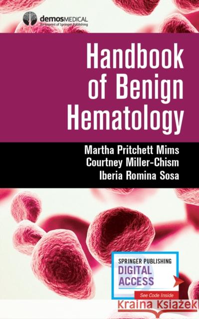 Handbook of Benign Hematology Martha Pritchett Mims Courtney Miller-Chism Iberia Sosa 9780826149862