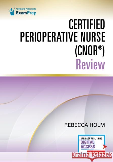 Certified Perioperative Nurse (Cnor(r)) Review Holm, Rebecca 9780826150646 Springer Publishing Co Inc