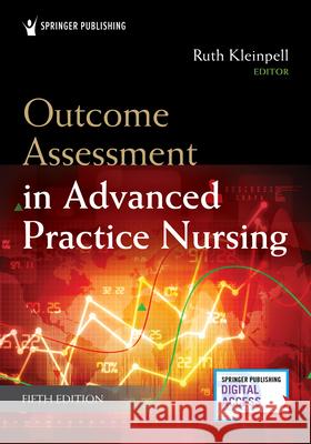 Outcome Assessment in Advanced Practice Nursing Ruth M. Kleinpell 9780826151254 Springer Publishing Company