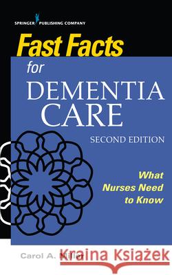 Fast Facts for Dementia Care Miller, Carol A. 9780826151711 Springer Publishing Company