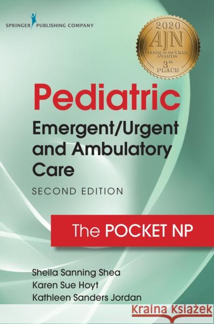 Pediatric Emergent/Urgent and Ambulatory Care: The Pocket NP Sanning Shea, Sheila 9780826151766 Springer Publishing Company