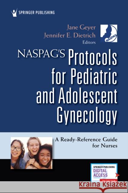 Naspag's Protocols for Pediatric and Adolescent Gynecology: A Ready-Reference Guide for Nurses Geyer, Jane 9780826151940