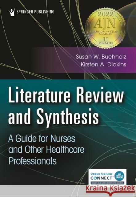 Literature Review and Synthesis: A Guide for Nurses and Other Healthcare Professionals Susan Buchholz Kirsten Dickins 9780826152138