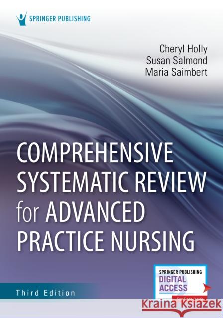 Comprehensive Systematic Review for Advanced Practice Nursing, Third Edition Cheryl Holly Susan Salmond Maria Saimbert 9780826152251 Springer Publishing Co Inc