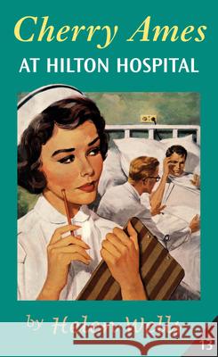 Cherry Ames at Hilton Hospital: Book 13 Helen Wells 9780826155832 Springer Publishing Company