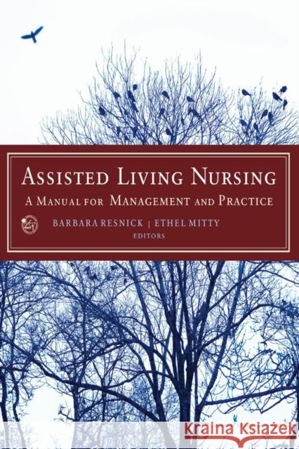 Assisted Living Nursing: A Manual for Management and Practice Ethel Mitty 9780826157386 Spriger Publishing Company
