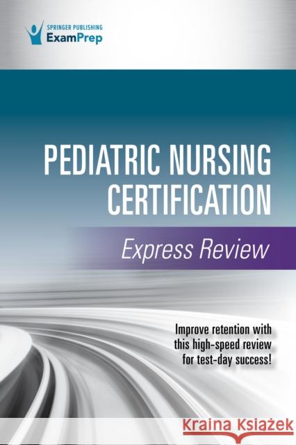 Pediatric Nursing Certification Express Review Springer Publishing Company 9780826158536 Springer Publishing Company