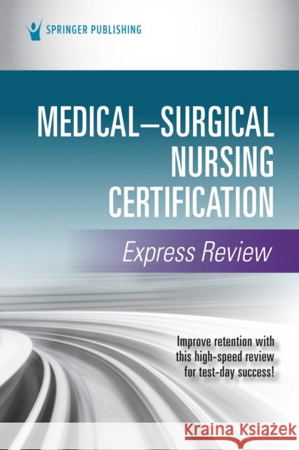 Medical-Surgical Nursing Certification Express Review Springer Publishing Company 9780826159519 Springer Publishing Company