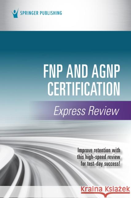 Fnp and Agnp Certification Express Review  9780826159724 Springer Publishing Company