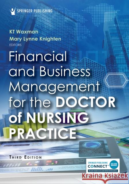 Financial and Business Management for the Doctor of Nursing Practice Kt Waxman Mary Knighten 9780826160157 Springer Publishing Company