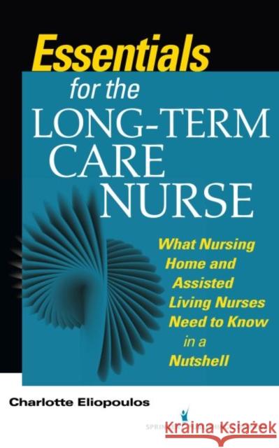 Essentials for the Long-Term Care Nurse Charlotte Eliopoulos 9780826160935 Springer Publishing Company