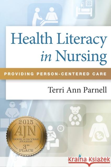 Health Literacy in Nursing: Providing Person-Centered Care Parnell, Terri Ann 9780826161727 Springer Publishing Company