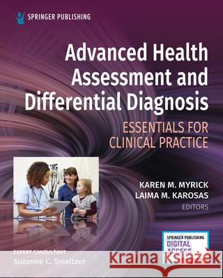 Advanced Health Assessment and Differential Diagnosis: Essentials for Clinical Practice Karen Myrick Laima Karosas 9780826162496 Springer Publishing Company