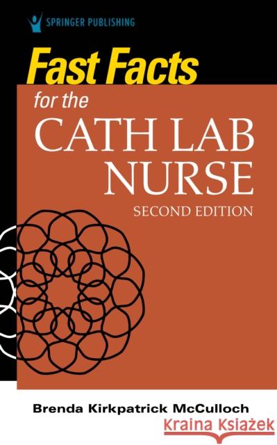 Fast Facts for the Cath Lab Nurse Brenda McCulloch 9780826162892 Springer Publishing Company