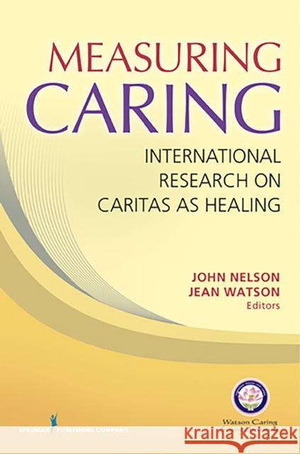 Measuring Caring Nelson, John 9780826163516 Springer Publishing Company