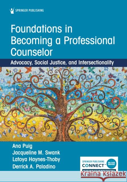 Foundations in Becoming a Professional Counselor: Advocacy, Social Justice, and Intersectionality Puig, Ana 9780826163851 Springer Publishing Co Inc