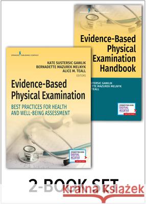Evidence-Based Physical Examination Textbook and Handbook Set: Best Practices for Health and Well-Being Assessment Kate Gawlik Bernadette Melnyk Alice Teall 9780826164698 Springer Publishing Company