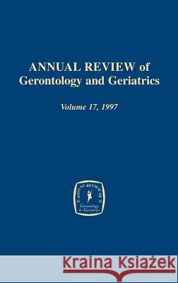 Annual Review of Gerontology and Geriatrics, Volume 17, 1997: Focus on Emotion and Adult Development Schaie, Warner K. 9780826164995 Springer Publishing Company