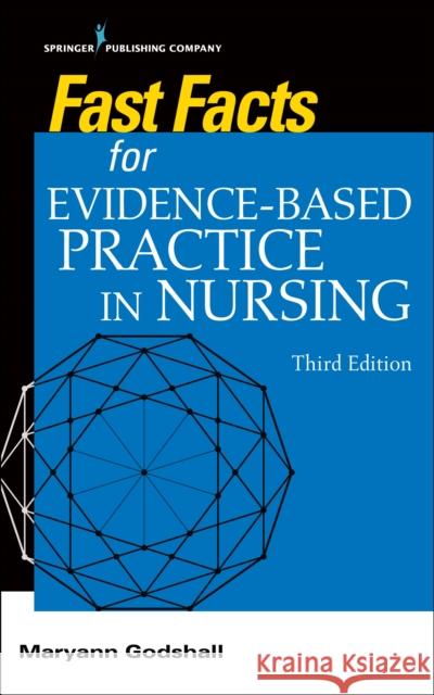 Fast Facts for Evidence-Based Practice in Nursing, Third Edition Maryann Godshall 9780826166234