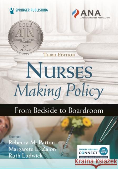 Nurses Making Policy, Third Edition: From Bedside to Boardroom Rebecca Patton Margarete Zalon Ruth Ludwick 9780826166456 Springer Publishing Company