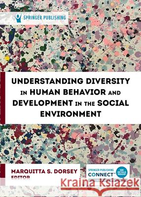 Understanding Diversity in Human Behavior and Development in the Social Environment Marquitta S. Dorsey 9780826166517 Springer Publishing Company