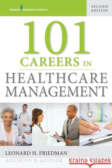101 Careers in Healthcare Management Friedman, Leonard 9780826166623