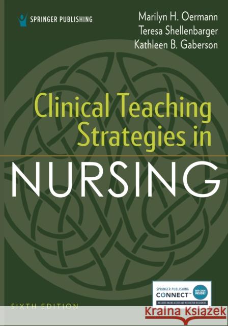 Clinical Teaching Strategies in Nursing Marilyn H. Oermann Teresa Shellenbarger Kathleen Gaberson 9780826167040