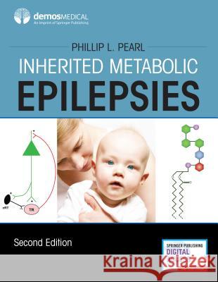 Inherited Metabolic Epilepsies, Second Edition Phillip L. Pearl 9780826168634