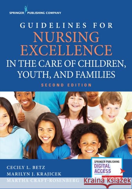 Guidelines for Nursing Excellence in the Care of Children, Youth, and Families Betz, Cecily 9780826169617 Springer