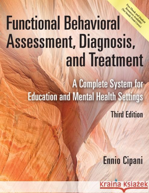 Functional Behavioral Assessment, Diagnosis, and Treatment: A Complete System for Education and Mental Health Settings Ennio Cipani Keven M. Schock 9780826170323 Springer Publishing Company