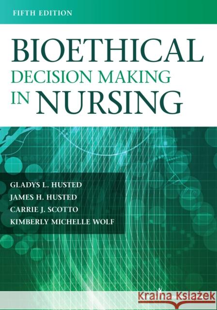 Bioethical Decision Making in Nursing Husted, Gladys 9780826171436 Springer Publishing Company