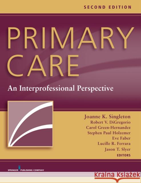 Primary Care: An Interprofessional Perspective Singleton, Joanne K. 9780826171474 Springer Publishing Company