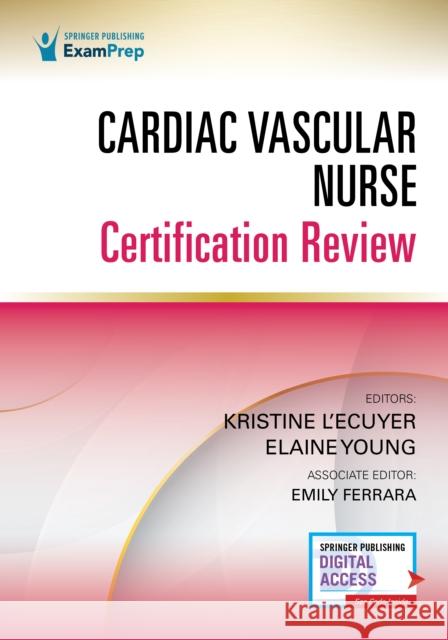 Cardiac Vascular Nurse Certification Review Kristine L'Ecuyer Elaine Young 9780826173232 Demos Medical Publishing