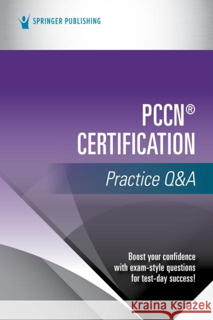 Pccn(r) Certification Practice Q&A Springer Publishing Company 9780826173935 Springer Publishing Company