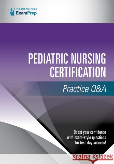 Pediatric Nursing Certification Practice Q&A Springer Publishing Company 9780826173959 Springer Publishing Company