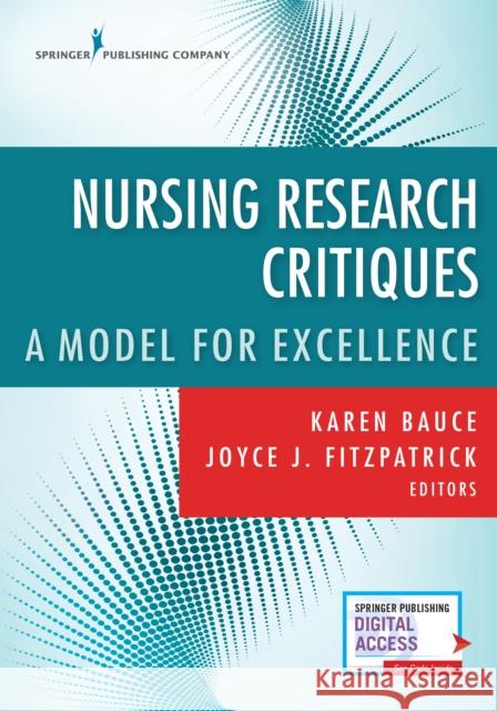 Nursing Research Critiques: A Model for Excellence Karen Bauce Joyce J. Fitzpatrick 9780826175090 Springer Publishing Company