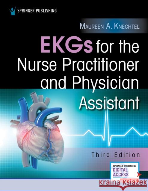 EKGs for the Nurse Practitioner and Physician Assistant Maureen Knechtel 9780826176721 Springer Publishing Company
