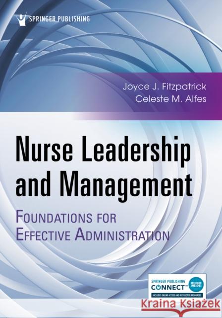 Nurse Leadership and Management: Foundations for Effective Administration Fitzpatrick, Joyce J. 9780826177940 Springer Publishing Co Inc
