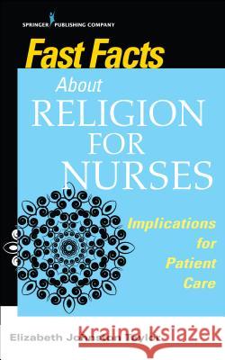 Fast Facts about Religion for Nurses: Implications for Patient Care Elizabeth Johnsto 9780826178268 Springer Publishing Company