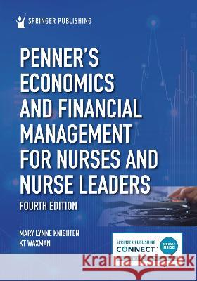 Penner\'s Economics and Financial Management for Nurses and Nurse Leaders Mary Lynne Knighten Kt Waxman 9780826179128 Springer Publishing Company