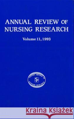 Annual Review of Nursing Research, Volume 11, 1993: Focus on Patient/Client Services Fitzpatrick, Joyce J. 9780826182302 Springer Publishing Company
