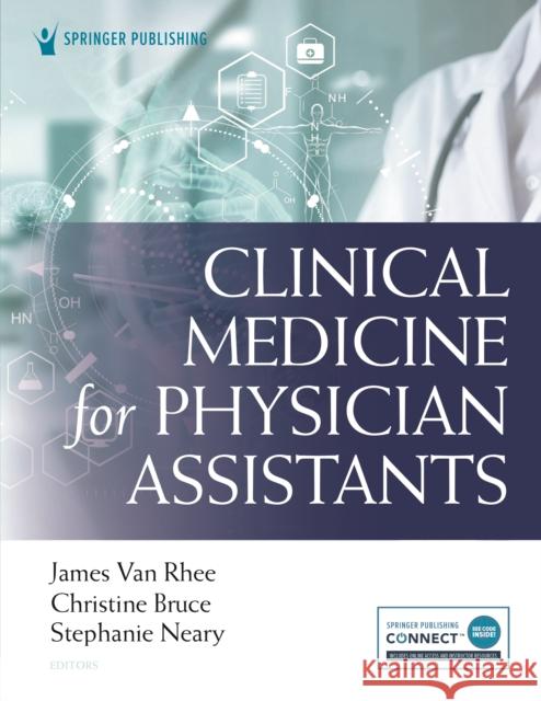 Clinical Medicine for Physician Assistants James Va Christine Bruce Stephanie Neary 9780826182425 Springer Publishing Company