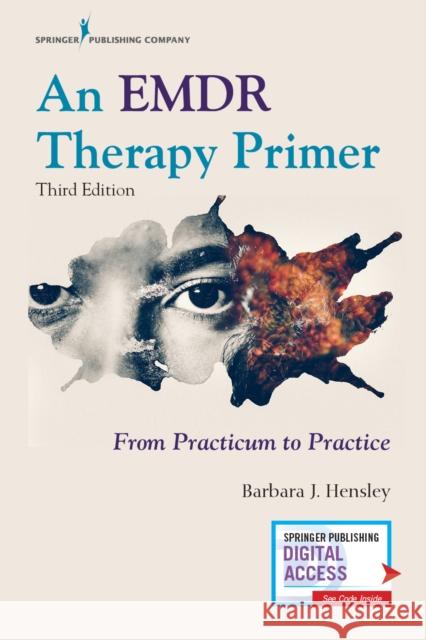 An Emdr Therapy Primer: From Practicum to Practice Hensley, Barbara 9780826182487 Springer Publishing Company