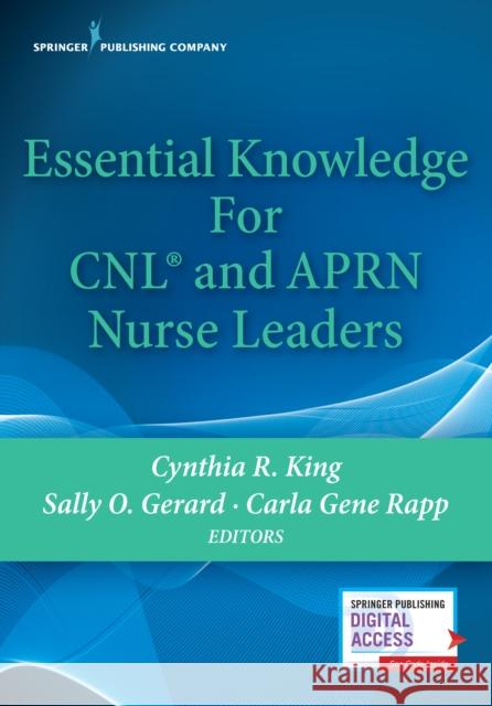 Essential Knowledge for Cnl and Aprn Nurse Leaders Cynthia R. King Sally Gerard Carla Gene Rapp 9780826183613
