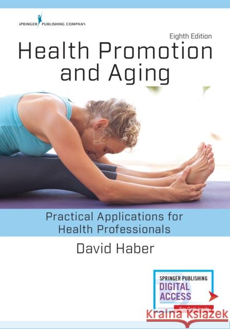 Health Promotion and Aging: Practical Applications for Health Professionals Haber, David 9780826184924 Springer Publishing Company