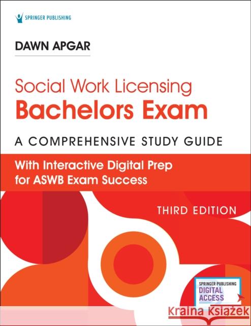 Social Work Licensing Bachelors Exam Guide: A Comprehensive Study Guide for Success Apgar, Dawn 9780826185648 Springer Publishing Company