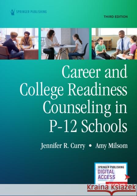 Career and College Readiness Counseling in P-12 Schools, Third Edition Jennifer Curry Amy Milsom 9780826186737 Springer Publishing Company