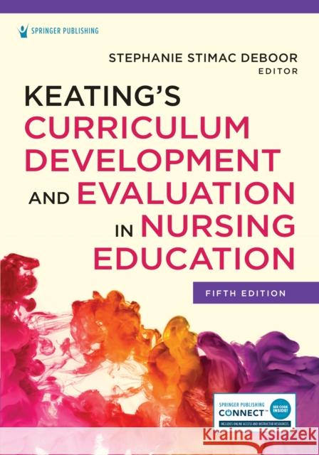 Keating's Curriculum Development and Evaluation in Nursing Education Deboor, Stephanie S. 9780826186850 Springer Publishing Company